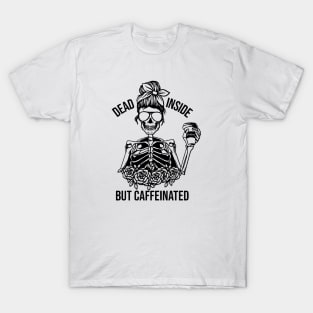 Dead Inside but Caffeinated T-Shirt